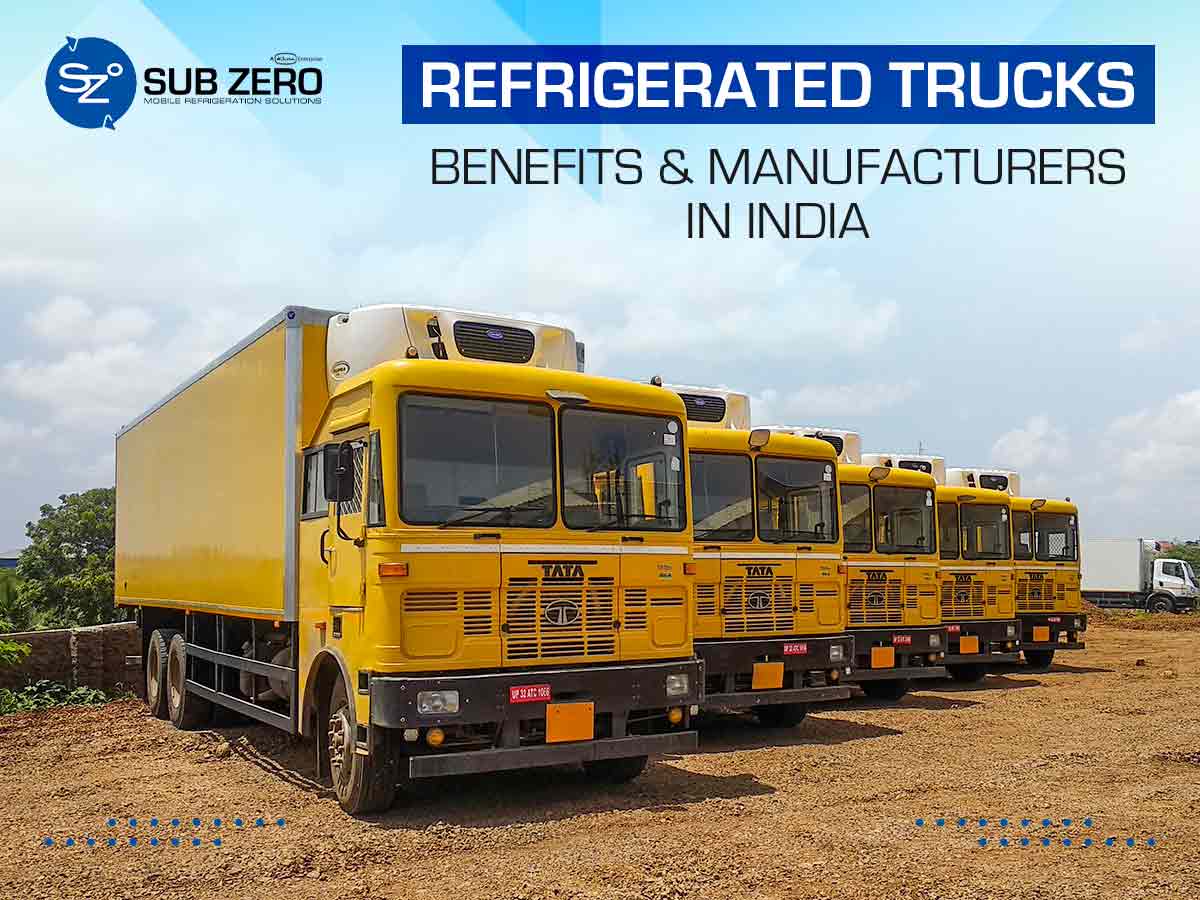 Refrigerated Trucks: Benefits & Manufacturers in India